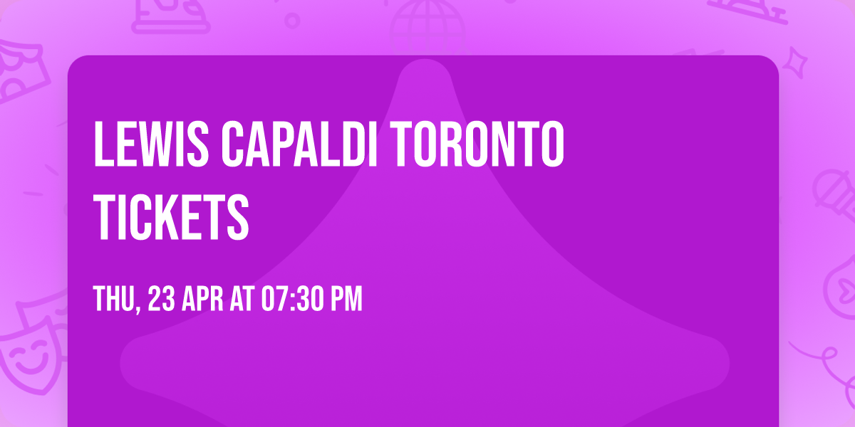 Lewis Capaldi Toronto Tickets