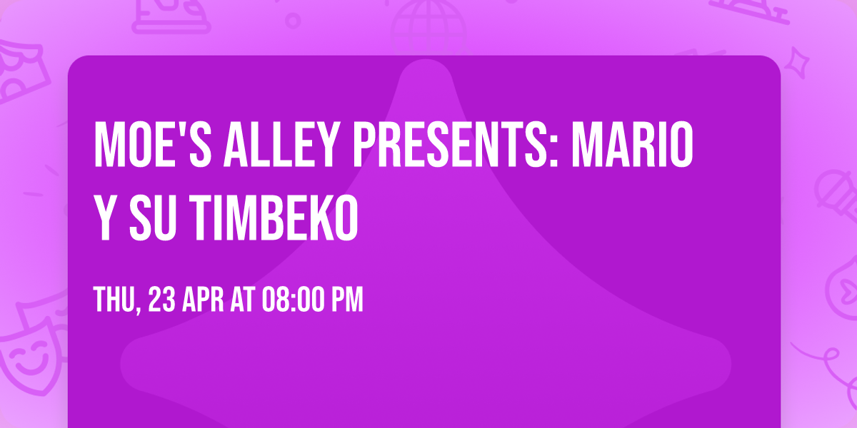 Moe's Alley Presents: Mario y su Timbeko