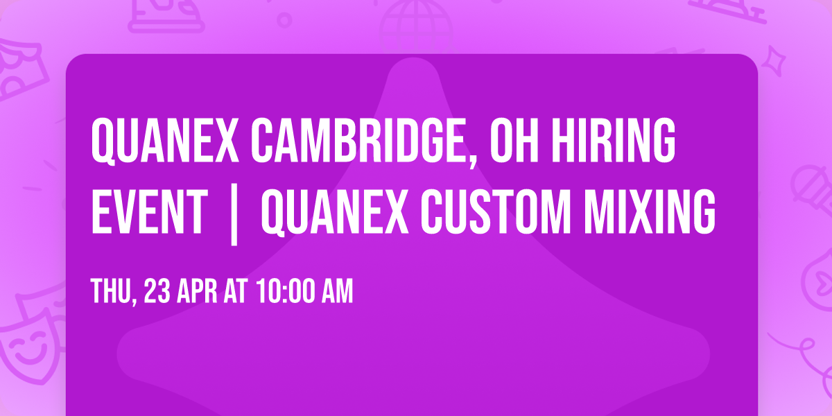 Quanex Cambridge, OH Hiring Event | Quanex Custom Mixing
