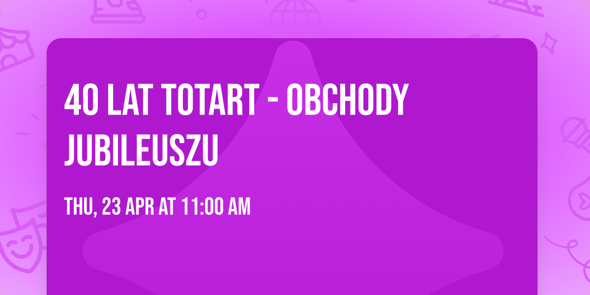 40 lat TOTART - Obchody Jubileuszu