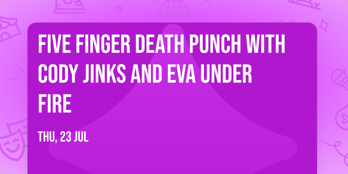 Five Finger Death Punch with Cody Jinks and Eva Under Fire