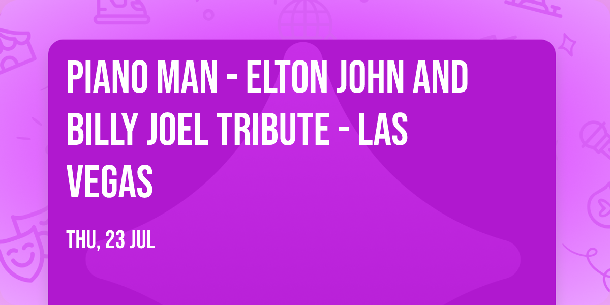 Piano Man - Elton John and Billy Joel Tribute - Las Vegas