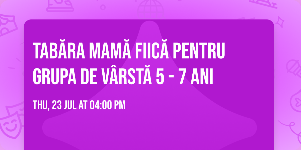 Tab\u0103ra mam\u0103 fiic\u0103 pentru grupa de v\u00e2rst\u0103 5 - 7 ani