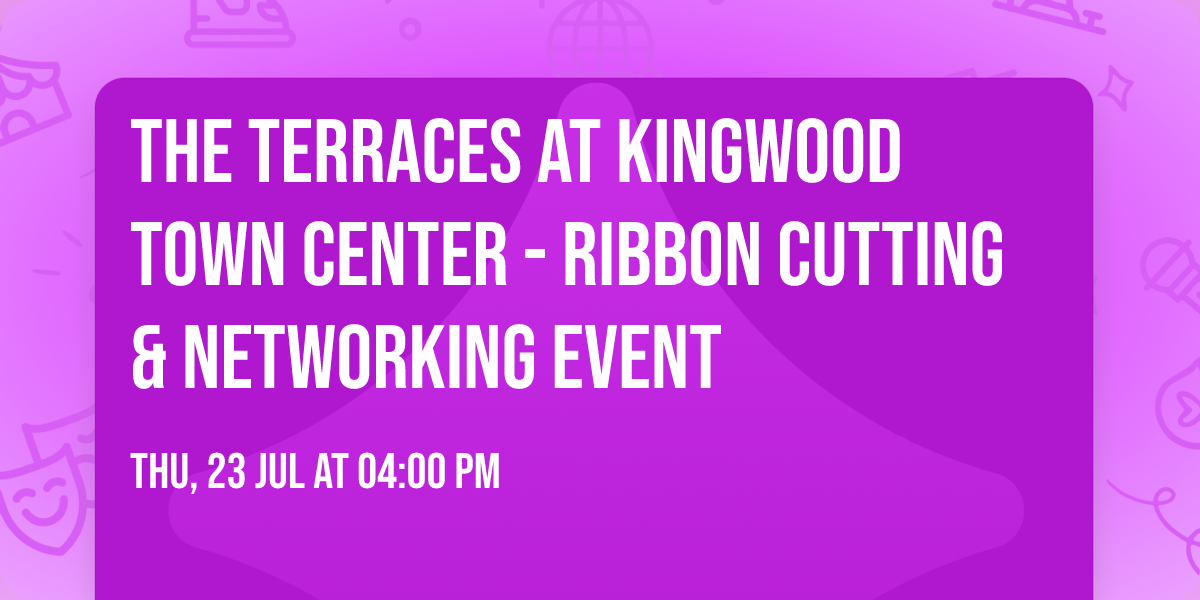 The Terraces at Kingwood Town Center - Ribbon Cutting & Networking Event