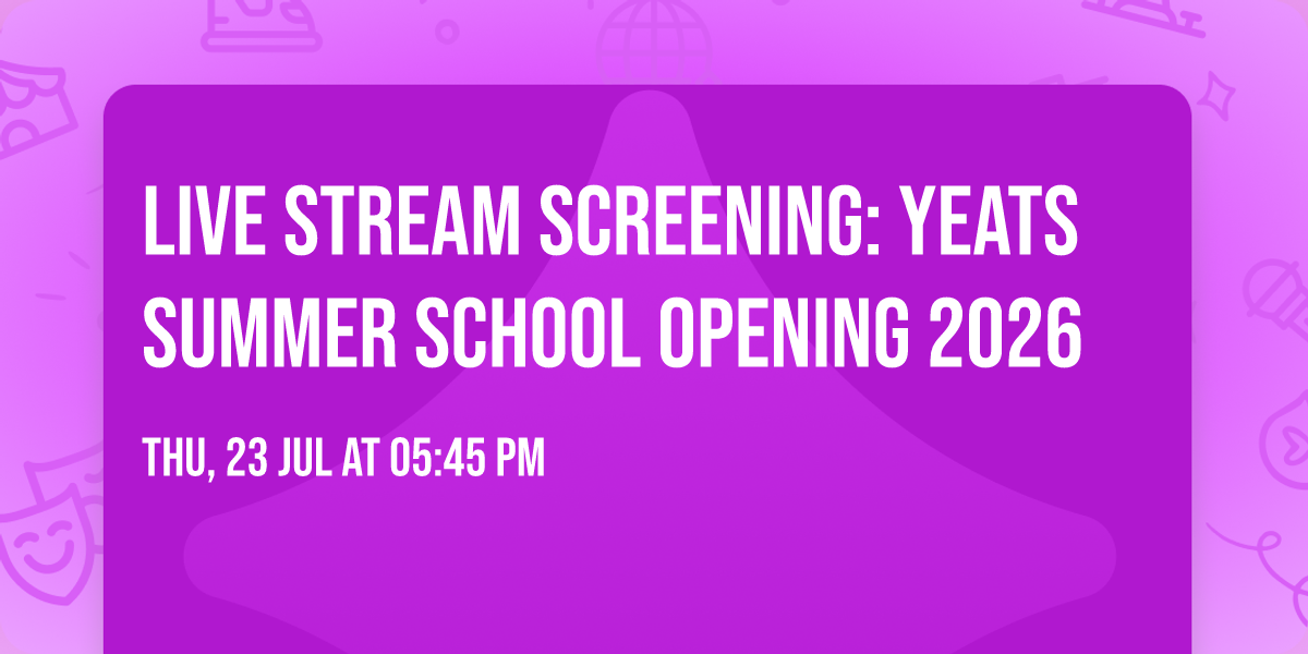 Live Stream Screening: Yeats Summer School Opening 2026