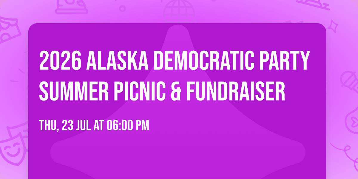 2026 Alaska Democratic Party Summer Picnic & Fundraiser