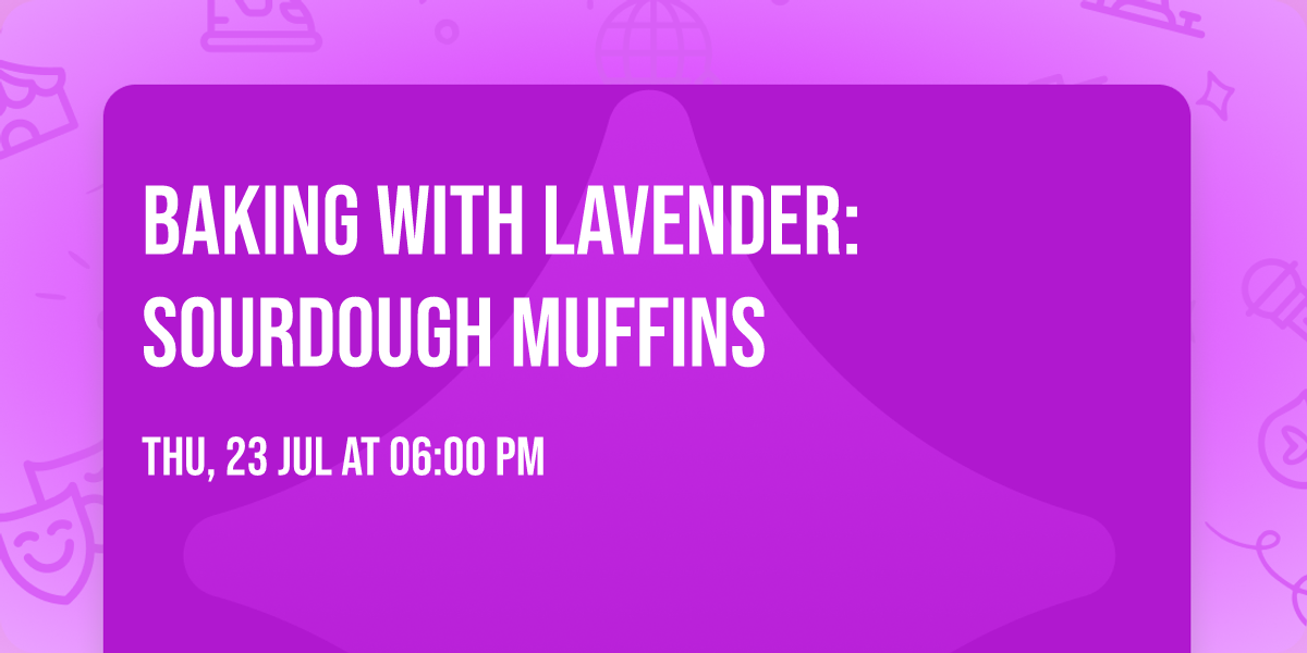Baking with Lavender: Sourdough Muffins