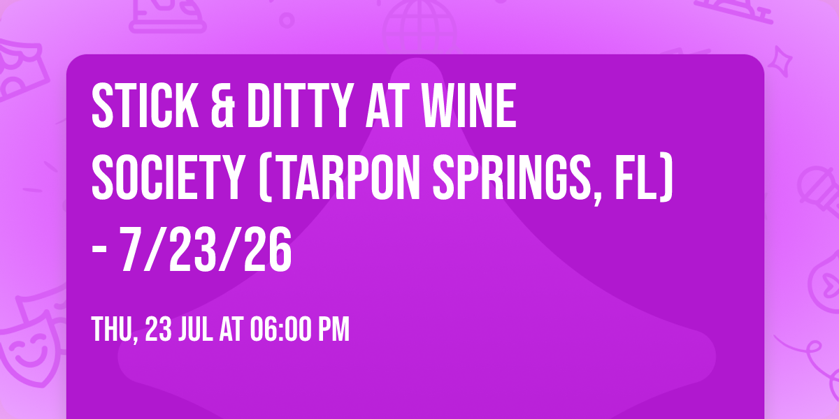 Stick & Ditty at Wine Society (Tarpon Springs, FL) - 7\/23\/26