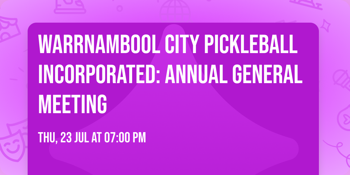 Warrnambool City Pickleball Incorporated: ANNUAL GENERAL MEETING