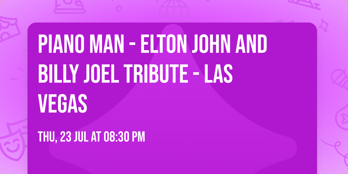 Piano Man - Elton John and Billy Joel Tribute - Las Vegas