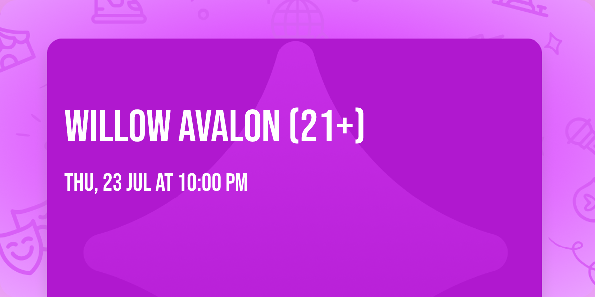 Willow Avalon (21+)