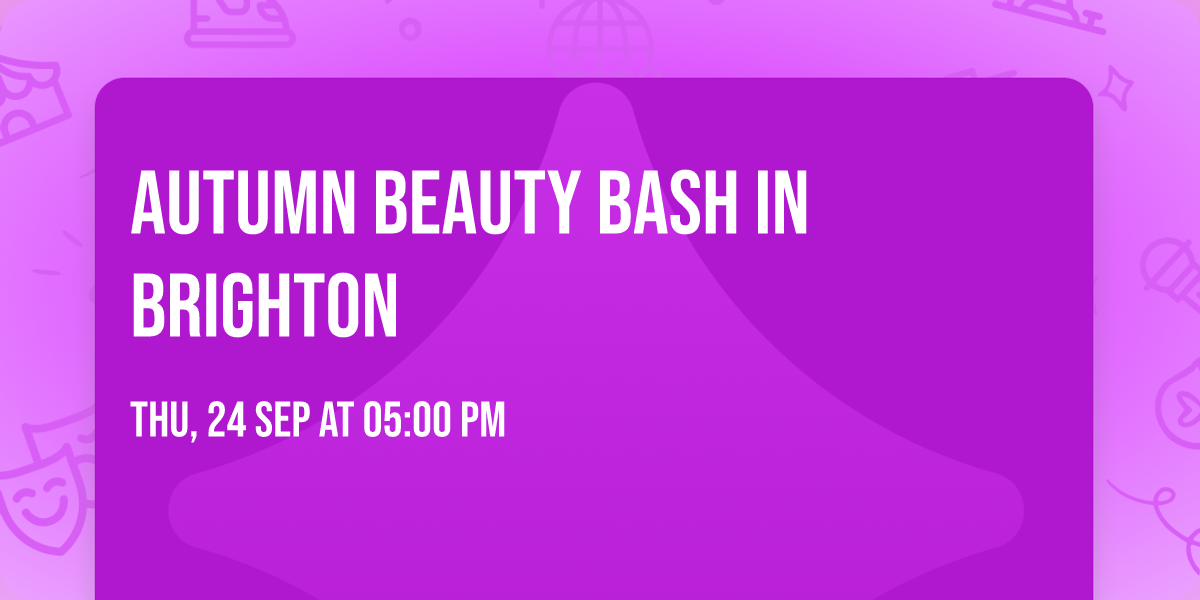 Autumn Beauty Bash in Brighton