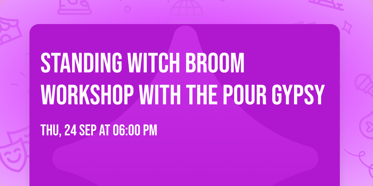 Standing Witch Broom Workshop with The Pour Gypsy