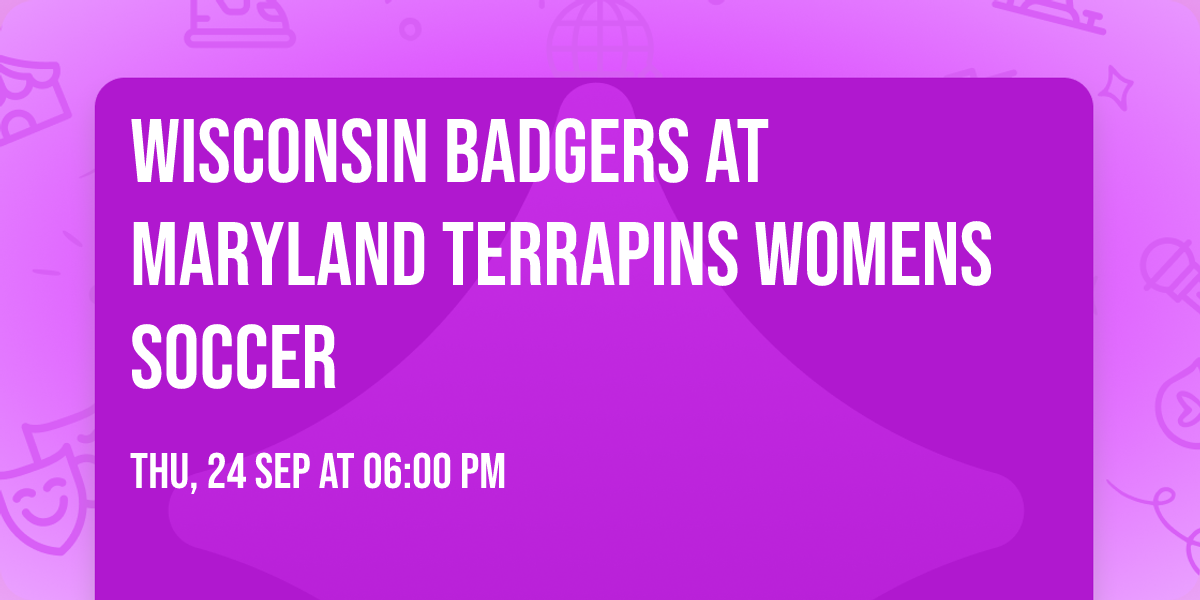 Wisconsin Badgers at Maryland Terrapins Womens Soccer