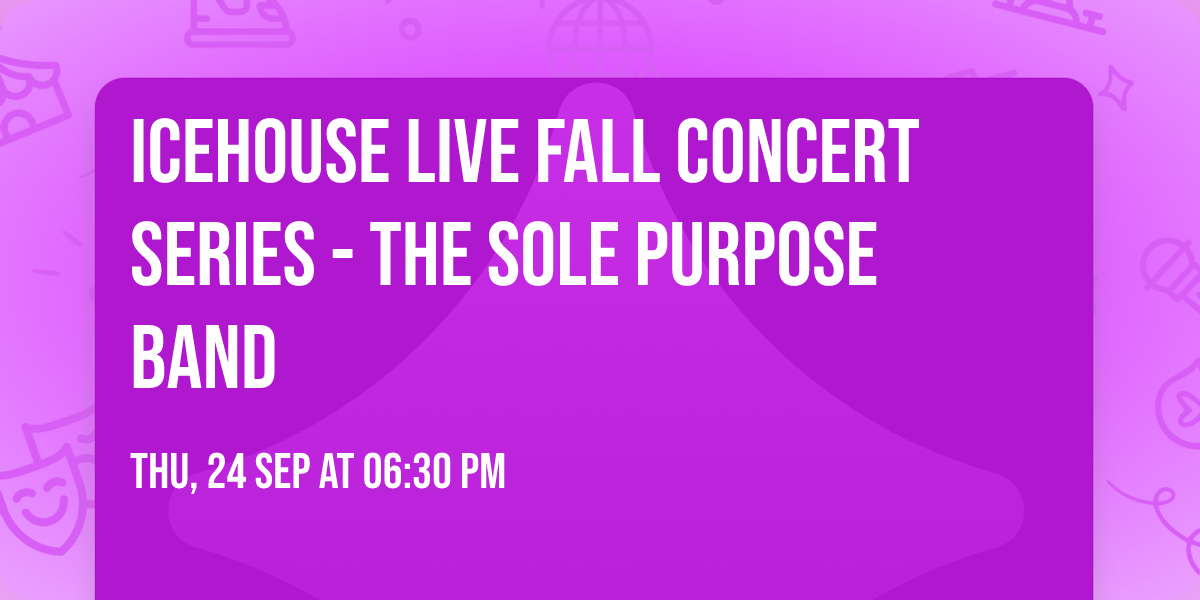 Icehouse Live Fall Concert Series - The Sole Purpose Band