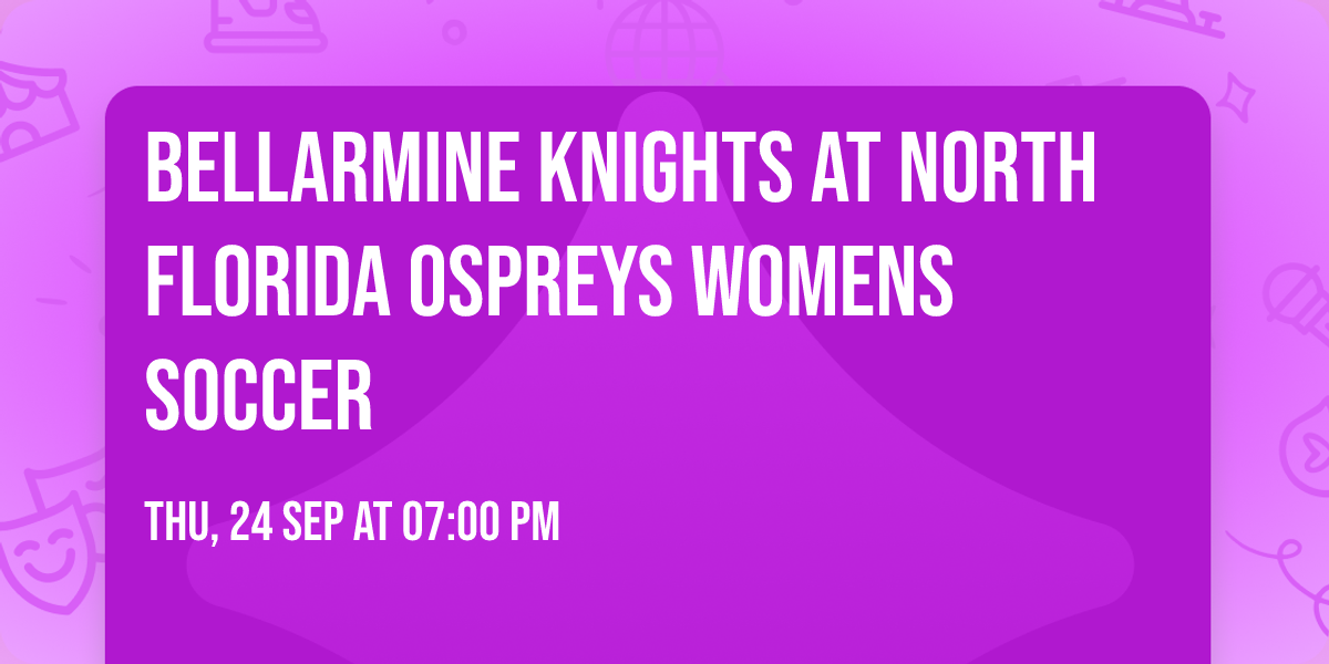 Bellarmine Knights at North Florida Ospreys Womens Soccer