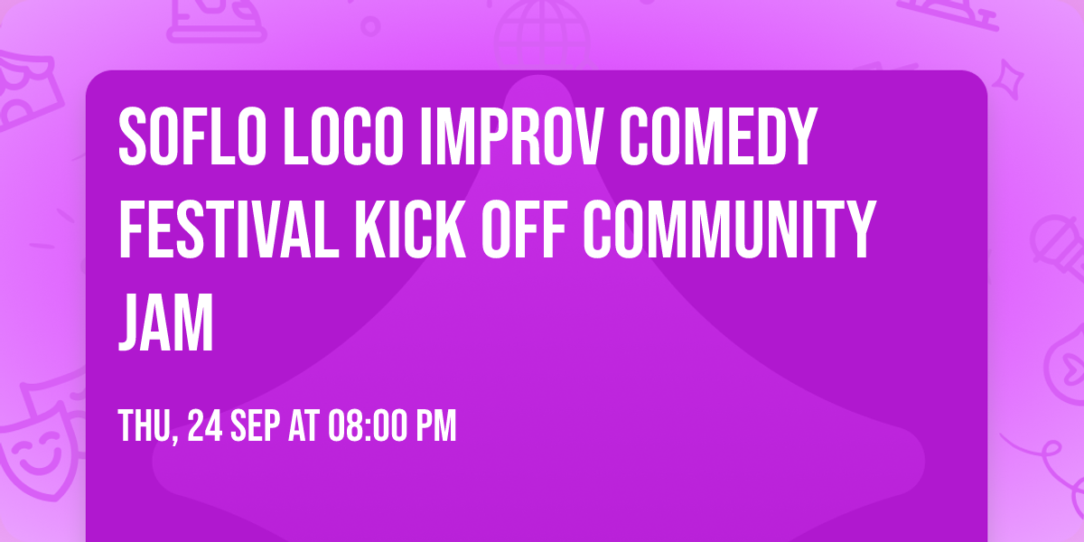 SOFLO LOCO Improv Comedy Festival Kick Off Community Jam