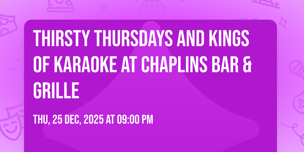 Thirsty Thursdays and Kings of Karaoke at Chaplins Bar & Grille