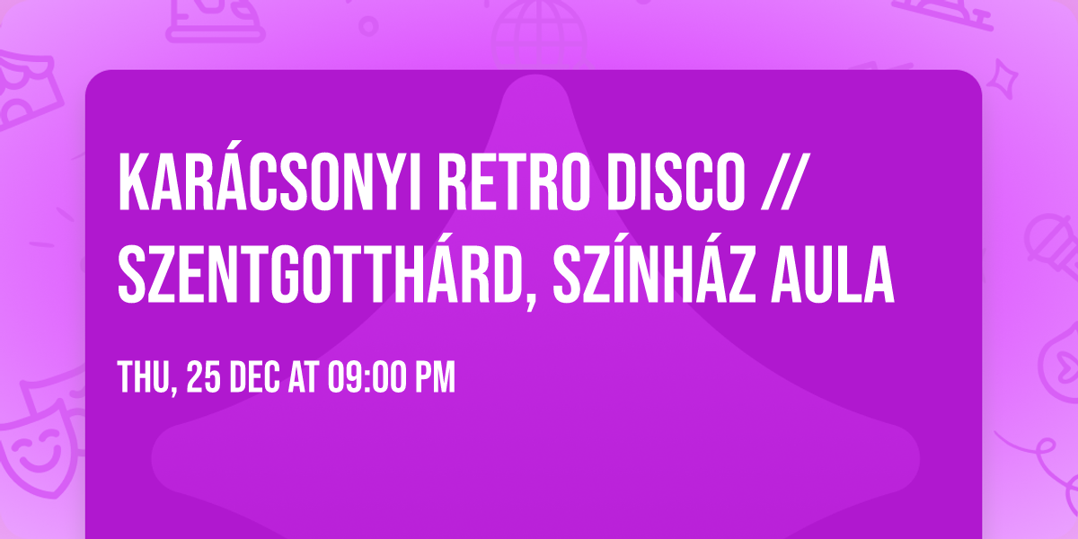 Kar\u00e1csonyi Retro Disco \/\/ Szentgotth\u00e1rd, Sz\u00ednh\u00e1z Aula