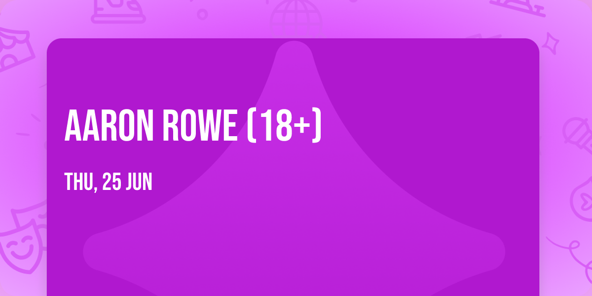 Aaron Rowe (18+)