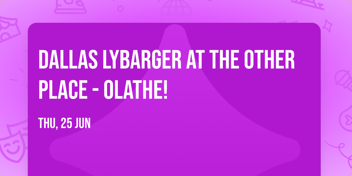 Dallas Lybarger at The Other Place - Olathe!
