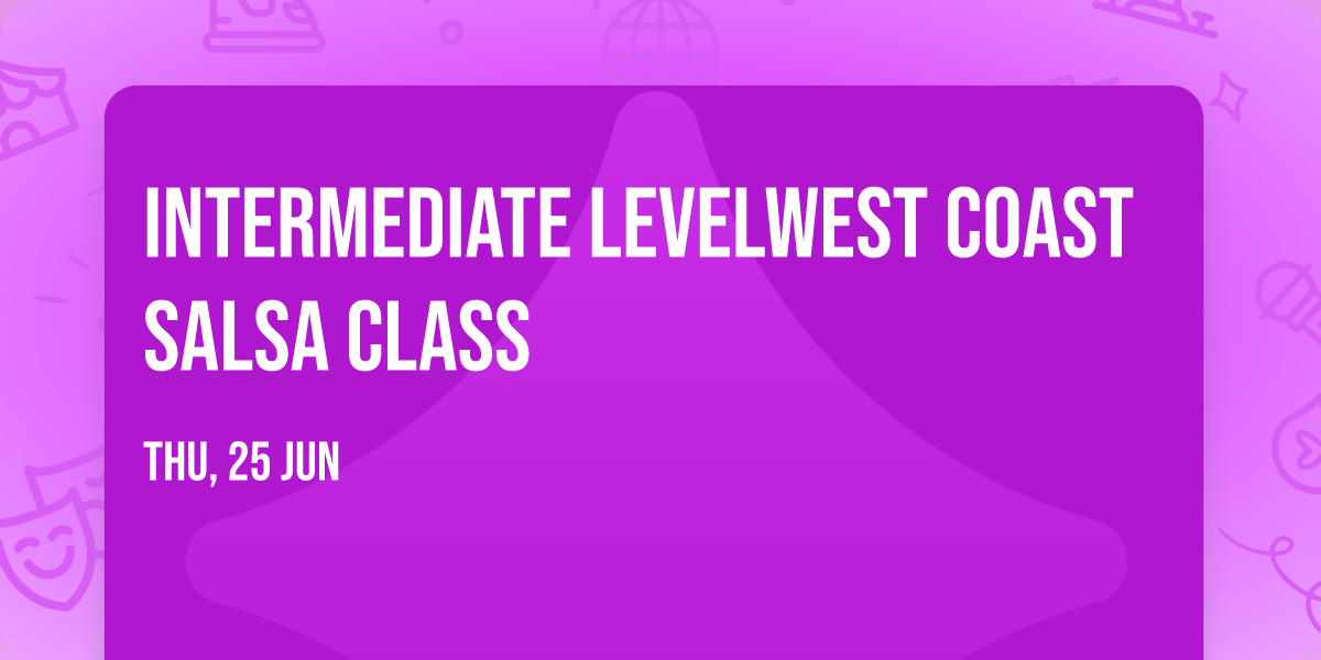 \ud83d\udd25Intermediate Level\ud83d\udd25West Coast Salsa Class