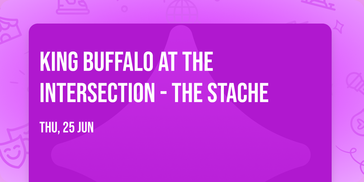 King Buffalo at The Intersection - The Stache