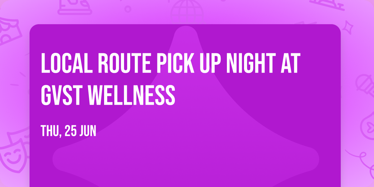 Local Route Pick Up Night at GVST Wellness