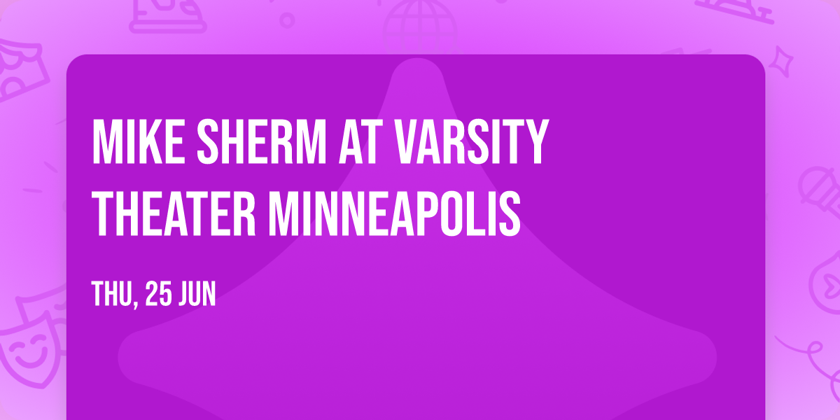 Mike Sherm at Varsity Theater Minneapolis