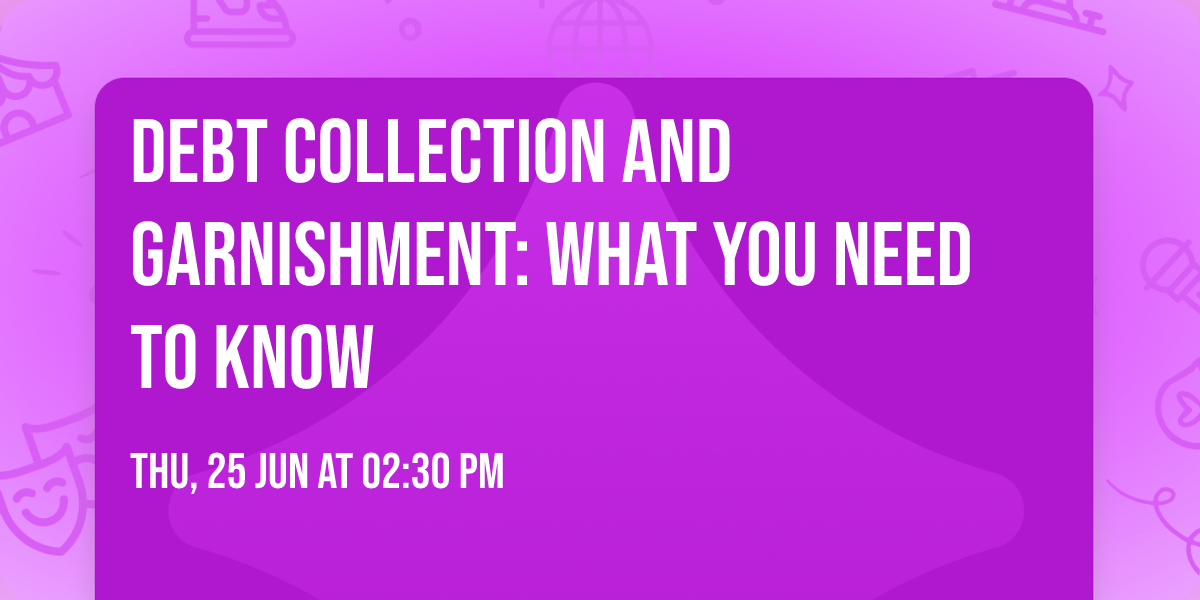 Debt Collection and Garnishment: What You Need to Know