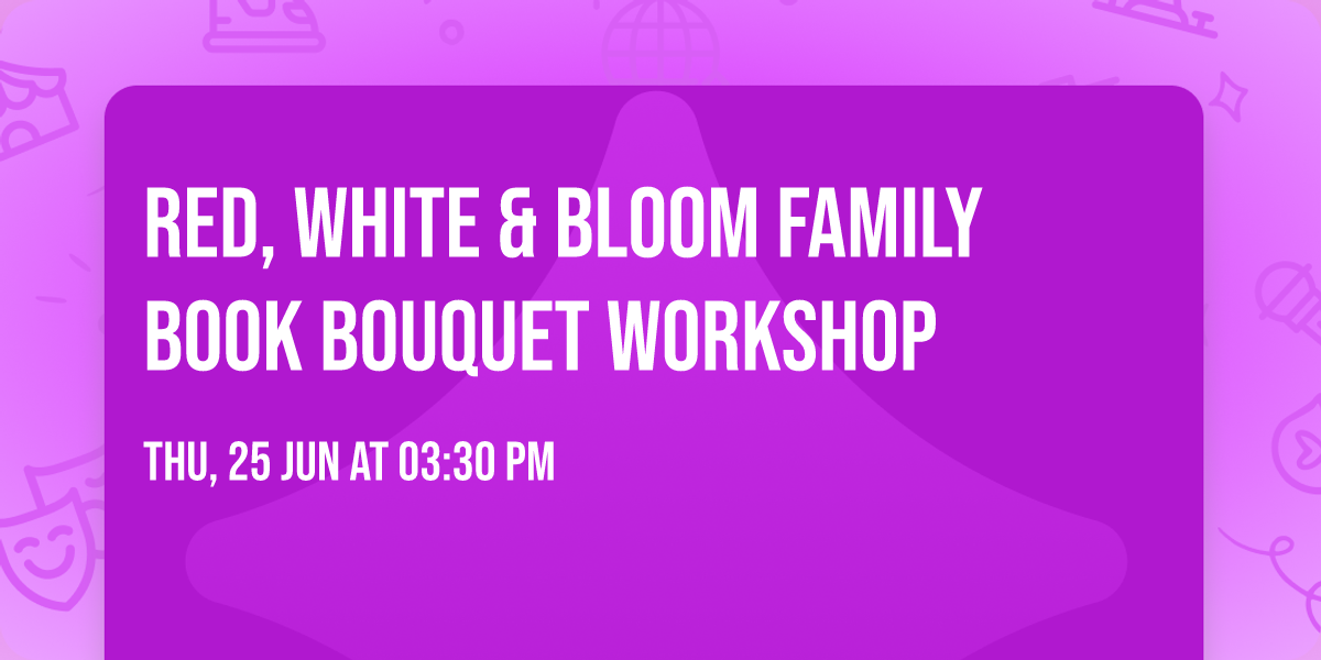 Red, White & Bloom Family Book Bouquet Workshop — MCCS Library