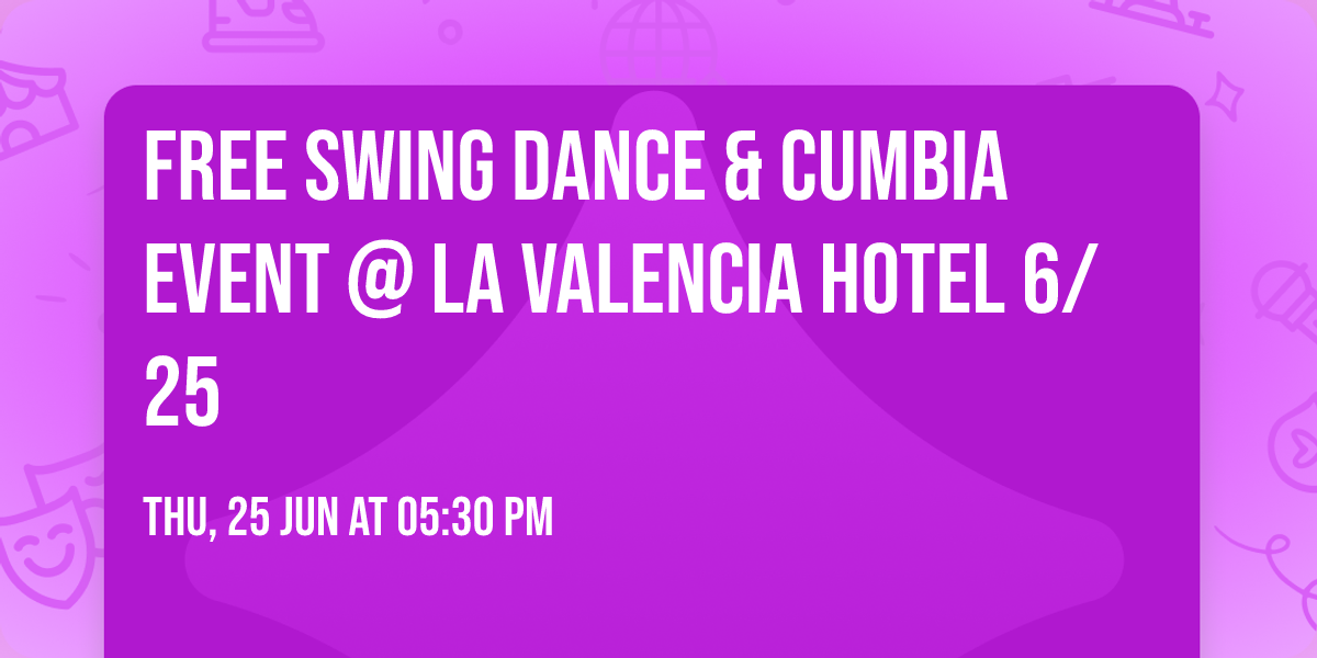 Free Swing Dance & Cumbia Event @ La Valencia Hotel 6\/25
