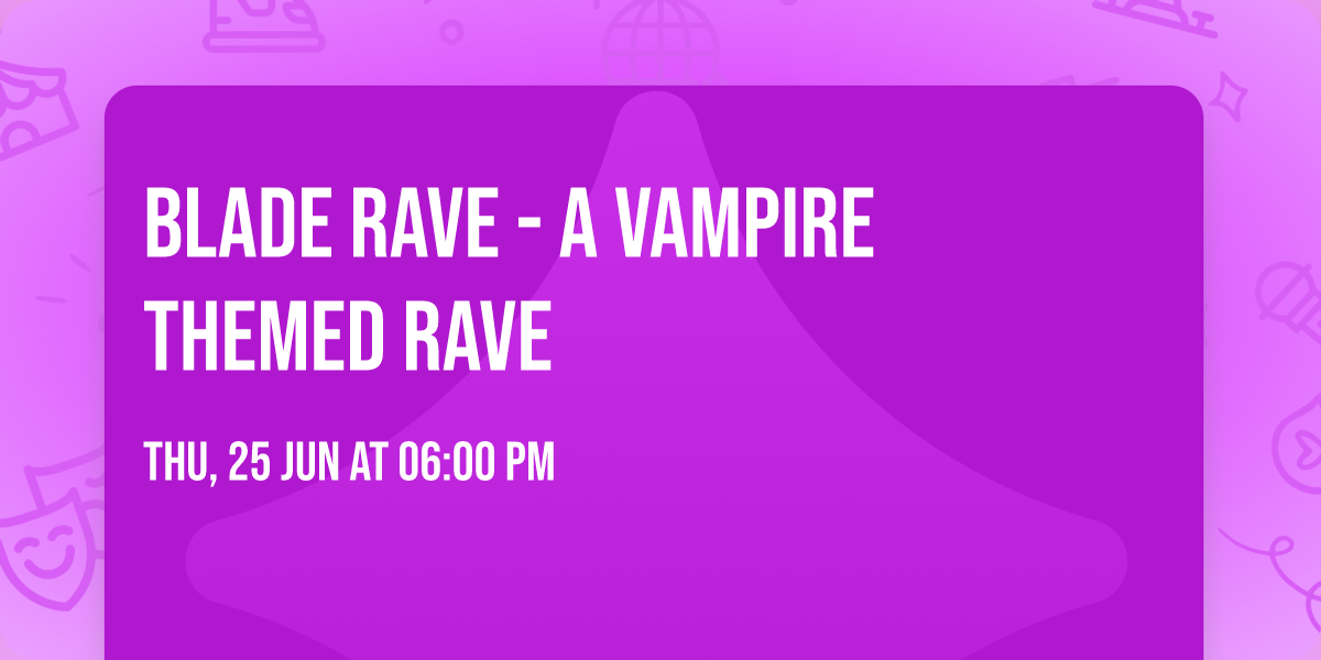 Blade Rave - A Vampire Themed Rave