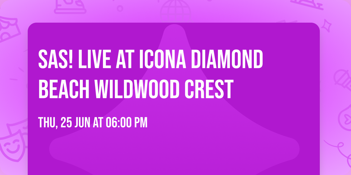 Sas! Live at Icona diamond beach wildwood crest 