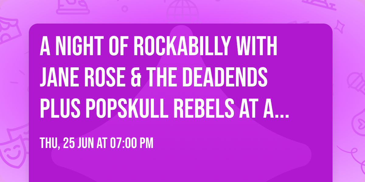 A night of Rockabilly with JANE ROSE & THE DEADENDS plus POPSKULL REBELS at Aztec Shawnee Theater