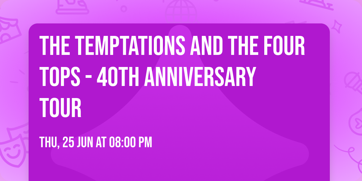 The Temptations and The Four Tops - 40th Anniversary Tour