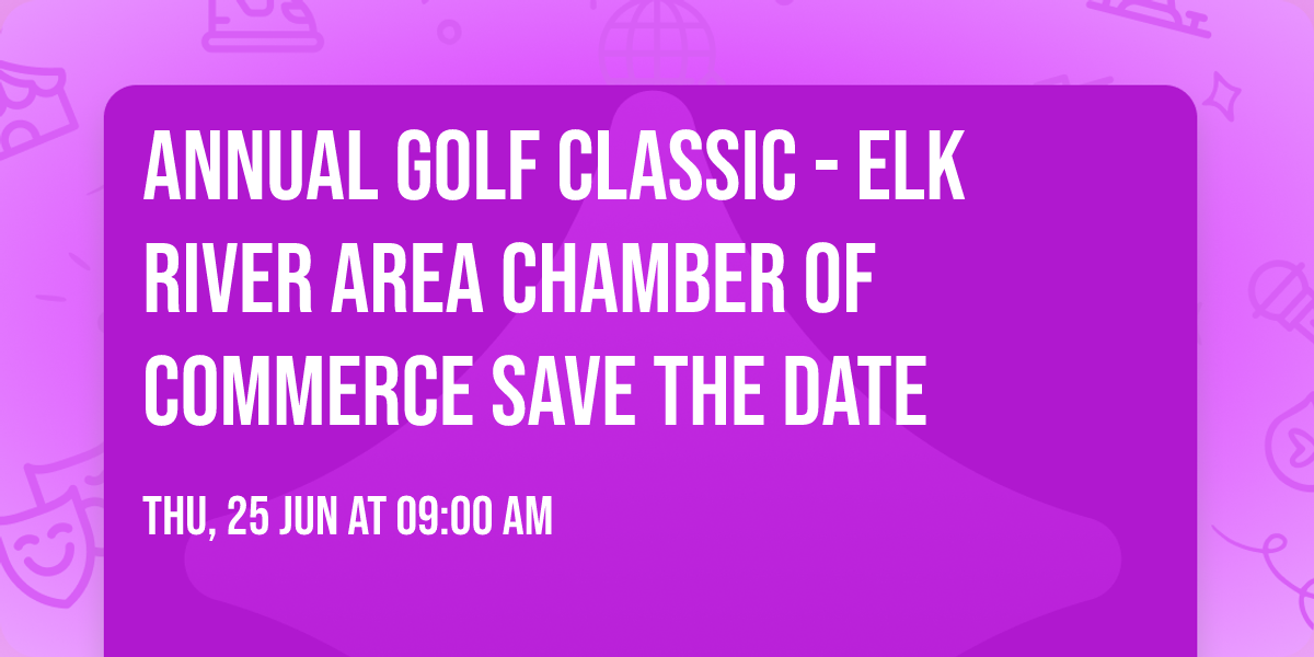 Annual Golf Classic - Elk River Area Chamber of Commerce SAVE THE DATE