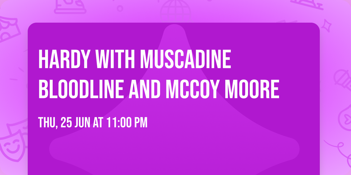 Hardy with Muscadine Bloodline and McCoy Moore