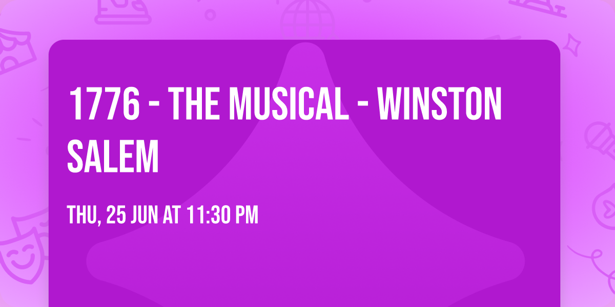 1776 - The Musical - Winston Salem — Winston-Salem Theatre Alliance