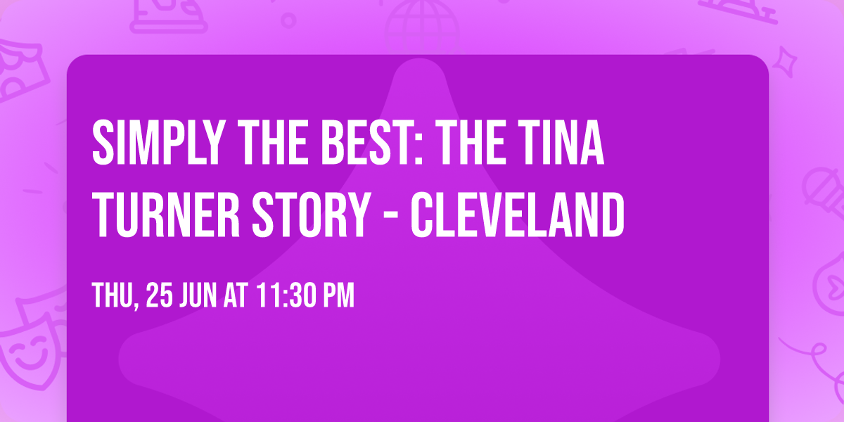 Simply The Best: The Tina Turner Story - Cleveland