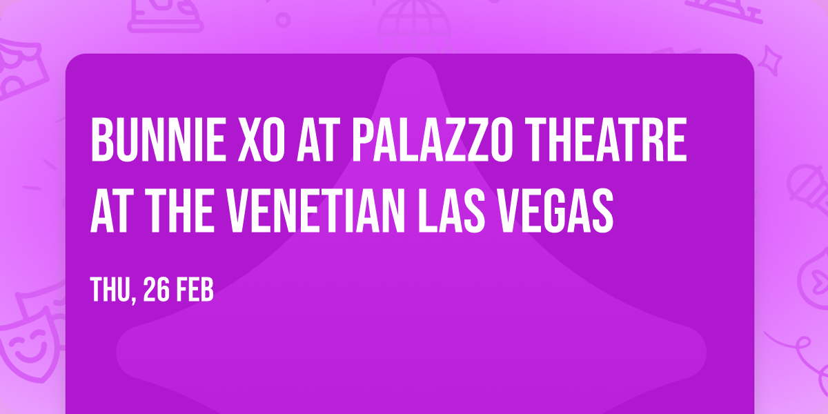 Bunnie Xo at Palazzo Theatre at the Venetian Las Vegas