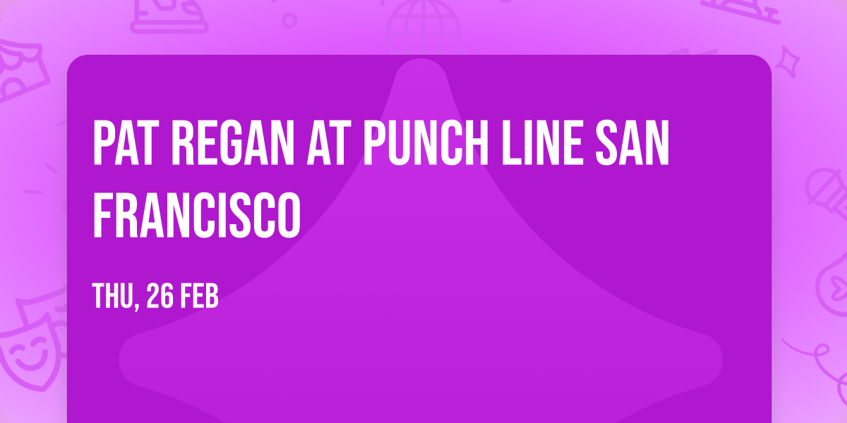 Pat Regan at Punch Line San Francisco