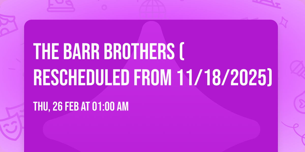 The Barr Brothers (Rescheduled from 11\/18\/2025)