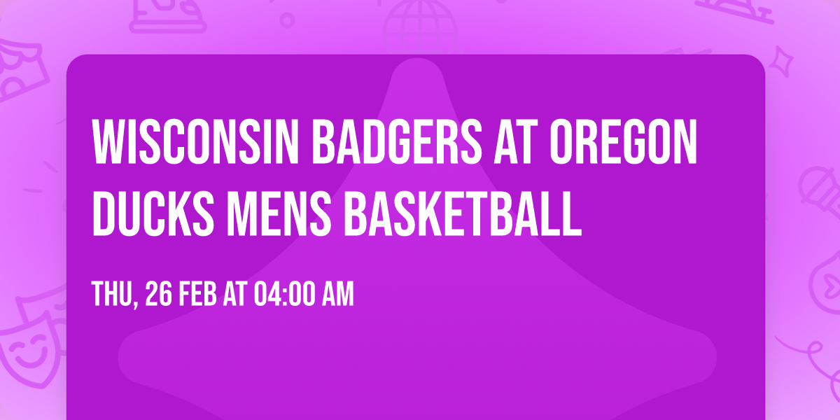 Wisconsin Badgers at Oregon Ducks Mens Basketball