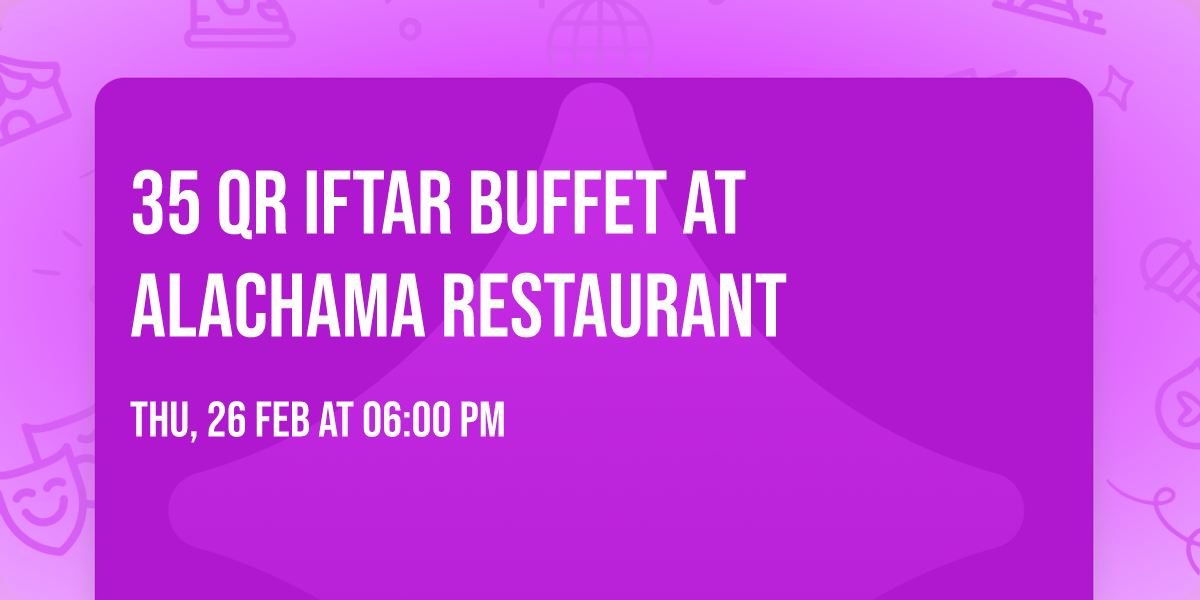 35 QR IFTAR BUFFET AT ALACHAMA RESTAURANT\u2764\ufe0f\ud83d\ude0d