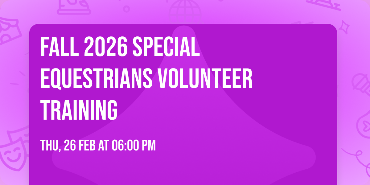 Fall 2026 Special Equestrians Volunteer Training 