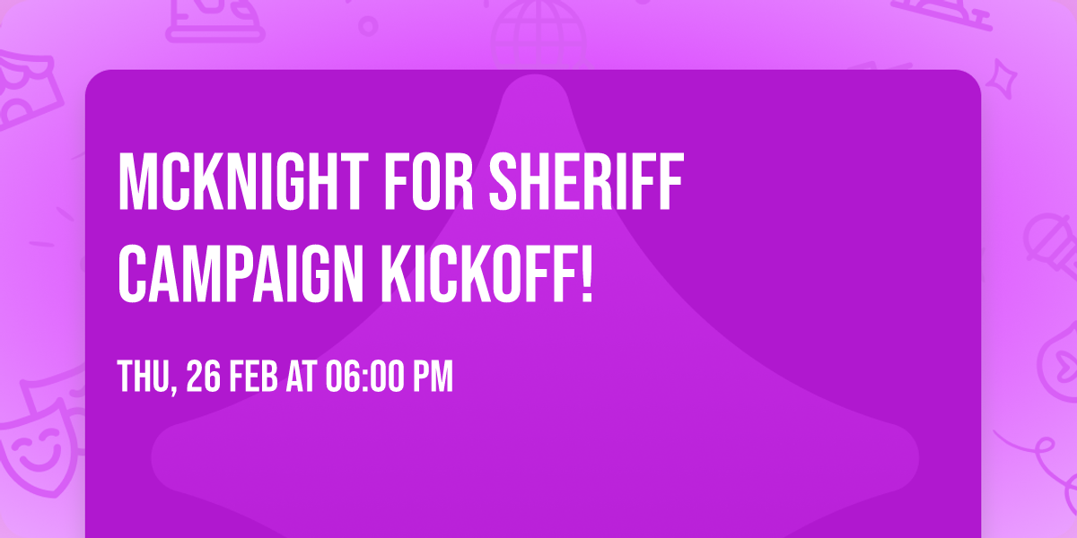 McKnight For Sheriff Campaign Kickoff!