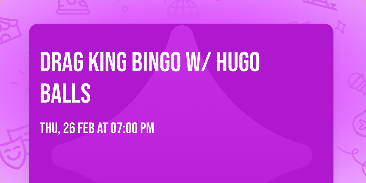Drag King Bingo w\/ Hugo Balls 