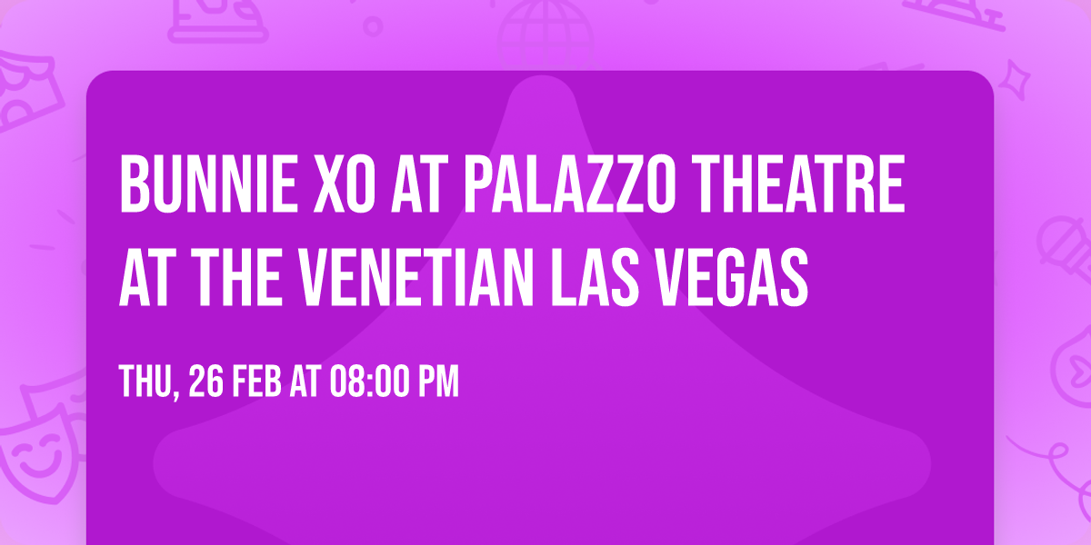 Bunnie Xo at Palazzo Theatre at the Venetian Las Vegas