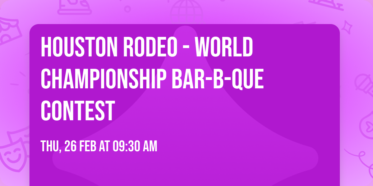 Houston Rodeo - World Championship Bar-B-Que Contest